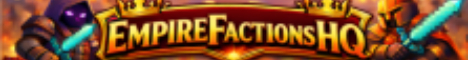 EmpireFactionsHQ - Click to view server details EmpireFactionsHQ Minecraft server banner
