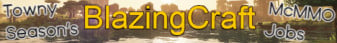 BlazingCraft | Founded 2011 β’ Towny Survival Reborn